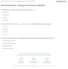 But there is a subtle complexity to the words people use in even common interactions such as ordering food. Quiz Worksheet Placing A Food Order In Spanish Study Com