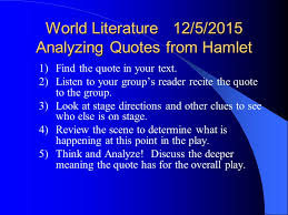 Check spelling or type a new query. World Literature 12 5 2015 Analyzing Quotes From Hamlet 1 Find The Quote In Your Text 2 Listen To Your Group S Reader Recite The Quote To The Group Ppt Download