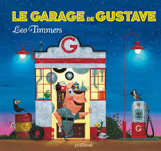 Per tutte le tue curve. Le Garage De Gustave Amazon De Leo Timmers Fremdsprachige Bucher