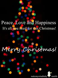 Peace Love And Happiness It S All You Need For This Christmas Merry Christmas Love Best Christmas Quotes Beautiful Christmas Quotes Merry Christmas Wishes