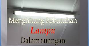 1 watt lampu = 75 lumen pencahayaan. Cara Menghitung Kebutuhan Lampu Dalam Suatu Ruangan Tempat Kita Berbagi Ilmu