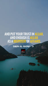 And Put Your Trust In Allah And Enough Is Allah As A Disposer Of Affairs Surah Al Ahzab 3 Islam Quran Qurant Quran Quotes Quran Verses Islamic Quotes