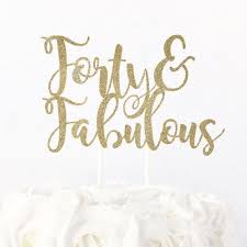 40th Birthday Wishes For A Lady Forty Fabulous Cake Topper Etsy 40th Birthday Decorations 40th Bday Ideas 40th Party Ideas