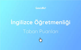 Ingilizce Ogretmenligi Taban Puanlari 2020 Dil Tabata Egitim Ingilizce