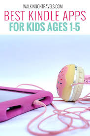Best Kindle Fire Apps For Kids From Age 1 To 5 Years Old Kids App Kindle Fire Apps Kindle Fire Kids