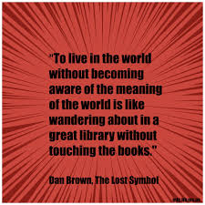 To Live In The World Without Becoming Aware Of The Meaning Of The World Is Like Wandering In A Great Library Without T Literary Quotes Wise Quotes Meant To Be