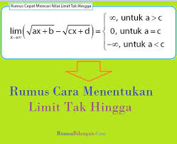 Untuk menyelesaikan limit tak hingga dari suatu fungsi aljabar, terdapat dua cara yang umum digunakan, yaitu segini aja pembahasan tentang bagaimana cara mencari nilai limit dan yang menuju tak hingga. Rumus Cara Menentukan Limit Tak Hingga