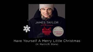 James taylor at christmas is a collection of 14 holiday favorites recorded by james throughout the years. Have Yourself A Merry Little Christmas James Taylor At Christmas Youtube