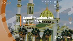 Jawaban buku bahasa inggris kelas 12 halaman 6 7 k 13 brainly co id bukuerlangga kunci jawaban buku erlangga xpress usbn sd mi kelas. Lengkap Kunci Jawaban Pai Kelas 9 Halaman 57 58 59 Ayo Berlatih Bab 3 Semester 1 Buku Siswa