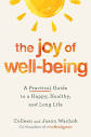 The Joy of Well-Being: A Practical Guide to a Happy, Healthy, and ...