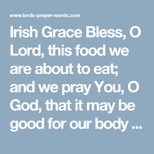 Blessing before a meal beannaigh sinne, a dhia. Irish Grace Bless O Lord This Food We Are About To Eat And We Pray You O God That It May Be Good For Our Bod Prayers Prayers Before Meals Saying
