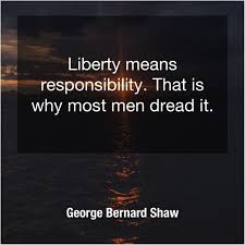George Bernard Shaw Liberty Means Responsibility That Is Somerset Maugham Phyllis Diller Liberty Meaning