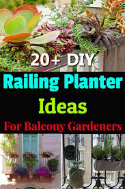 Finding a quality railing planter these days may seem like finding a needle in a haystack, to say the least. 20 Diy Railing Planter Ideas For Balcony Gardeners Railing Planters Container Garden Succulents Balcony Garden