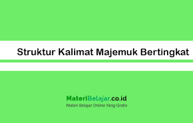 Wajib hukumnya bagi kamu untuk mempelajari hingga tuntas. Struktur Kalimat Majemuk Bertingkat Beserta Ciri Ciri Dan Contohnya