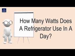 How Many Watts Does A Refrigerator Use In A Day Youtube