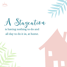 A staycation has always been a great option for taking some time off and unwinding without having to get on a plane or break the bank. The Beauty Of The Staycation Is That You Don T Get Vacation Tired Or Budget Exhaust That Normal Vacations Br Staycation Quotes Staycation Traveling By Yourself