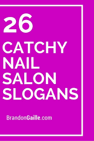 26 Catchy Nail Salon Slogans Nail Salon Names Nail Salon Design Nail Salon