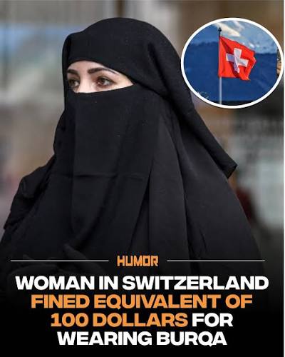 In Switzerland, a woman was fined the equivalent of one hundred US dollars  for wearing a burqa in public under the country's nationwide face covering  ban. The law, adopted in 2021, restricts