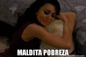 Maldita Pobreza Teresa Llorando Mexican Hummor Pobreza Frases Memes Frases De Teresa Novela