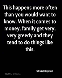 Subscribe christmas is the perfect time to celebrate the love of god and family and to create memories that will last forever. Quotes About Greedy Family And Money Greedy Quotes Family Quotes Fitzgerald Quotes