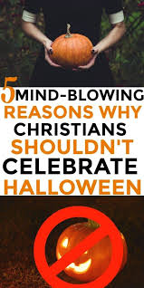 The Halloween Origin 5 Mind Blowing Reasons Why Christians Shouldn T Celebrate It Origin Of Halloween Faith Encouragement Christianity