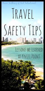 Travel Safety Tips And Precautions That Will Help Your Family Stay Safe When You Travel These Are Lessons We Lea Travel Safety Places To Travel Vacation Trips