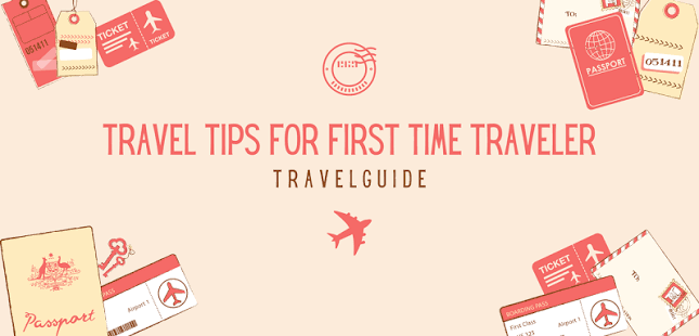 Travel tips for first time travelers travel guide | MyTravaly