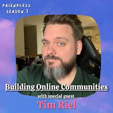 Building Online Communities (with special guest Tim Riel)