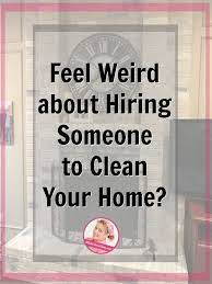 Clears Throat My Thoughts On Hiring Someone To Clean Your Home A Slob Comes Clean Clean House Cheap Apartment Decorating Rustic Remodel