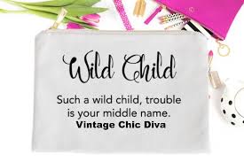 Explore our collection of motivational and famous quotes by authors you know wild child quotes. Wild Child Quote Makeup Bag