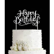 Cake decorating is one of the sugar arts that uses icing or frosting and other edible decorative elements to make plain cakes more visually interesting. Buyjml Buy Gliter Silver Happy Birthday Acrylic Birthday Cake Toppers Cake Stand With Free Shipping For Birthday Cake Decorations Cheap Online