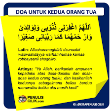 Baik ibu maupun bapakku, sayangilah mereka seperti mereka menyayangiku di waktu kecil. 2. Doa Untuk Kedua Orang Tua Beserta Artinya Penulis Cilik