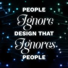 People Ignore Design That Ignores People Quote Vibes Nourish Soulful Lovethelifeyoulive Heartandsoul Designthelifeyo Design Web Design Creative Studio
