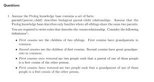 You do not have to be an expert genealogist to figure out which cousin is which. Assume The Prolog Knowledge Base Contains A Set Of Chegg Com