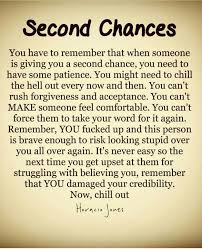 Second Chance For Your Money Your Life And Our World If Another Person Blesses You With A Second Chance You Have To Understand Its Starting Over Chance Quotes Patience Quotes Relationship Fight For Love Quotes