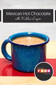 Mexican Kahlua Hot Chocolate Recipe Recipe Mexican Food Recipes Hot Chocolate Kahlua Hot Chocolate