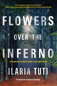 He then starts to shadow her. Flowers Over The Inferno By Ilaria Tuti 9781641291255 Penguinrandomhouse Com Books