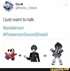 Just Want To Talk Pokemon Pokemonswordshield Ifunny Pokemon Funny Danganronpa Funny Danganronpa