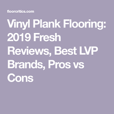 Vinyl Plank Flooring 2019 Fresh Reviews Best Lvp Brands Pros Vs Cons Vinyl Plank Flooring Vinyl Plank Waterproof Vinyl Plank Flooring