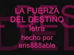 Uno de mis temas favoritos de mecano. La Fuerza Del Destino Letra Video Dailymotion