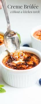 Creme Brulee Without A Torch Make Vanilla Creme Brulee With An Irresistible Sugar Topping At Home With This Creme Brulee Recipe Tasty Dishes Real Food Recipes