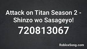 Roblox decal ids or spray paint here are roblox music code for sasageyo roblox id. Attack On Titan Season 2 Shinzo Wo Sasageyo Roblox Id Roblox Music Codes