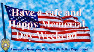 I hope you have a good memorial day weekend. Have A Safe And Happy Memorial Day Weekend Wfpd Now