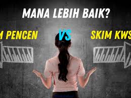 Maklumat lanjut 17 jenis pengeluaran kwsp yang patut ahli tahu termasuk yang terbaru pekerja dalam sektor awam dan mencarum sehingga diberi taraf berpencen oleh jabatan perkhidmatan membantu ahli kwsp memiliki sebuah rumah di bawah skim perumahan rakyat 1 malaysia. Skim Pencen Atau Skim Kwsp Yang Lebih Baik Mana Patut Penjawat Awam Pilih Edu Bestari