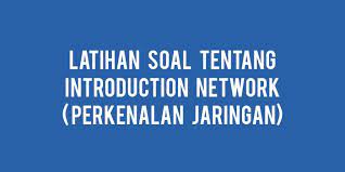 Kumpulan soal essay present progressive dalam bahasa inggris lengkap. Kumpulan Soal Pilihan Ganda Dan Kunci Jawaban Tentang Introduction Network Perkenalan Jaringan Berbagiruang Com