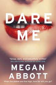 Perfect and bulletproof are seductive, but they don't exist in the human experience. Dare Me By Megan Abbott