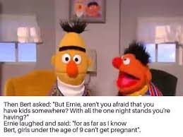 Give Me Your Best Bert And Ernie Meme 9gag