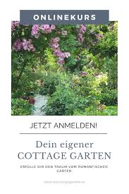 Jetzt Anmelden Du Mochtest Deinen Garten Verandern Oder Einen Garten Anlegen Du Traumst Von Einem Romantischen Lan Cottage Garten Romantische Garten Garten