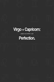 Zodiac Mind Your 1 Source For Zodiac Facts Capricorn Quotes Capricorn And Virgo Virgo And Capricorn Compatibility