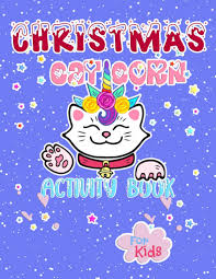 Coloring pages of maine scenes, lighthouses, get well, thank you, birthday, halloween, and seasonal images to print and color. Christmas Caticorn Activity Book For Kids Winter Holiday Unicorn Cat Coloring Pages Maze Sudoku Word Search And More Christmas Activity Books Amazon Co Uk Model New Books